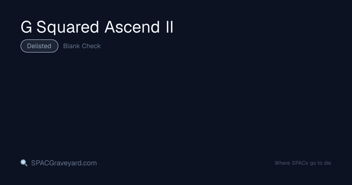 G Squared Ascend II — SPAC Profile | SPACGraveyard | SPACGraveyard